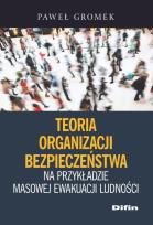 Okładka książki Teoria organizacji bezpieczeństwa na przykładzie masowej ewakuacji ludności