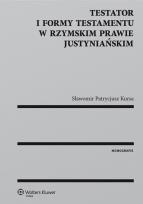 Okładka książki Testator i formy testamentu w rzymskim prawie justyniańskim