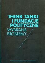 Okładka książki Think Tanki i fundacje polityczne