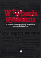 Okładka książki W trybach systemu Z dziejów łódzkiej opozycji studenckiej w latach 1968-1989