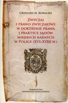 Okładka książki Zwyczaj i prawo zwyczajowe w w doktrynie prawa i praktyce sądów miejskich karnych w Polsce (XVI-XVIII w.)