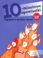 Okładka książki 10-minutowe opowiastki. Ogrzyca i siedem sierot