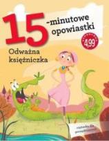 Okładka książki 15-minutowe opowiastki: Odważna księżniczka