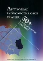 Okładka książki Aktywność ekonomiczna osób w wieku 50+ w województwie lubelskim