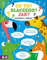 Okładka książki Co to? Dlaczego? Jak? Zwierzęta i rośliny
