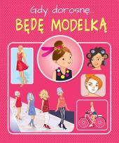 Okładka książki Gdy dorosnę Jestem modelką