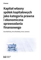 Okładka książki Kapitał własny spółek kapitałowych jako kategoria prawna i ekonomiczna sprawozdania finansowego