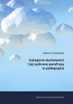 Okładka książki Kategoria duchowości i jej wybrane parafrazy w pedagogice
