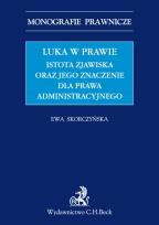 Okładka książki Luka w prawie Istota zjawiska oraz jego znaczenie dla prawa administracyjnego