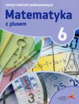 Okładka książki Matematyka z plusem 6 Zeszyt ćwiczeń podstawowych