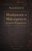 Okładka książki Minihistorie o Maksisprawie. Jezusowe przypowieści