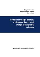 Okładka książki Modele i strategie biznesu w obszarze dystrybucji energii elektrycznej w Polsce