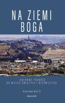 Okładka książki Na ziemi Boga. Duchowe podróże do miejsc świętych i nieświętych