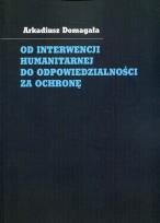 Okładka książki Od interwencji humanitarnej do odpowiedzialności za ochronę
