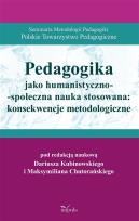 Okładka książki Pedagogika jako humanistyczno-społeczna nauka stosowana: konsekwencje metodologiczne