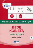 Okładka książki Pewny start O dojrzewaniu Dziewczęta Będę kobietą Tabela zmian
