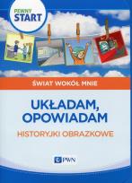 Okładka książki Pewny start Świat wokół mnie Układam, opowiadam Historyjki obrazkowe