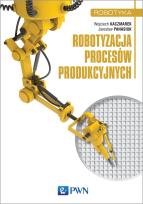 Okładka książki Robotyzacja procesów produkcyjnych