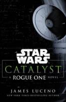 Okładka książki Star Wars Catalyst A Rogue One Novel