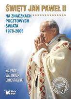 Okładka książki Święty Jan Paweł II na znaczkach pocztowych świata 1978-2005