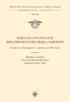 Okładka książki Wartości polityczne Rzeczypospolitej Obojga Narodów. Struktury aksjologiczne i granice cywilizacyjne