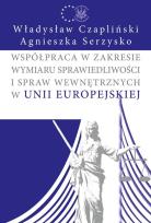 Okładka książki Współpraca w zakresie wymiaru sprawiedliwości i spraw wewnętrznych w Unii Europejskiej