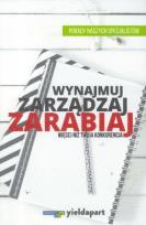 Okładka książki Wynajmuj, zarządzaj, zarabiaj więcej niż Twoja...