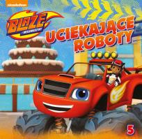 Okładka książki Blaze i megamaszyny. Uciekające roboty