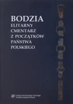Opakowanie Bodzia Elitarny cmentarz z początków państwa polskiego