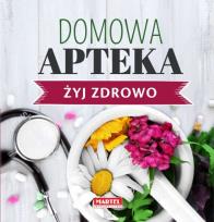 Okładka książki Domowa Apteka - Żyj zdrowo