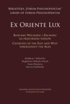 Okładka książki 'Ex Oriente Lux'. Kościoły wschodu i zachodu na przestrzeni wieków