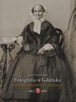 Okładka książki Fotografia w Gdańsku 1863-1867