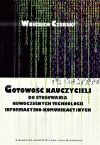 Okładka książki Gotowość nauczycieli do stosowania nowoczesnych technologii informacyjno-komunikacyjnych