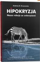 Okładka książki Hipokryzja. Nasze relacje ze zwierzętami