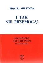Okładka książki I tak nie przemogą! Antykościół, antypolonizm...