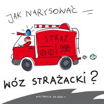 Okładka książki Jak narysować wóz strażacki?