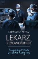Okładka książki Lekarz z powołania? Przygody Feliksa w krainie medyków