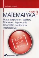 Okładka książki Matematyka Część 3 Liczby zespolone Wektory macierze Wyznaczniki Geometria analityczna i różniczkowa