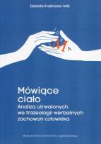 Okładka książki Mówiące ciało Analiza utrwalonych we frazeologii werbalnych zachowań człowieka