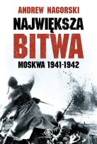 Okładka książki Największa bitwa. Moskwa 1941-1942