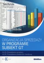 Okładka książki Organizacja sprzedaży w programie Subiekt GT