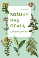 Okładka książki Rośliny nas ocalą.15 roślin leczniczych zdolnych..
