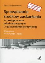 Okładka książki Sporządzanie środków zaskarżenia w postępowaniu administracyjnym i sądowoadministracyjnym