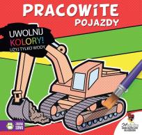 Okładka książki Uwolnij kolory. Pracowite pojazdy