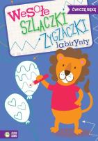 Okładka książki Wesołe szlaczki zygzaczki labirynty, zeszyt 4. Ćwiczę rękę
