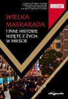 Okładka książki Wielka Maskarada i inne historie wzięte z życia w mieście