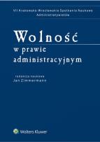 Okładka książki Wolność w prawie administracyjnym