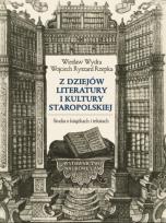 Okładka książki Z dziejów literatury i kultury staropolskiej Studia o książkach i tekstach