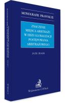 Okładka książki Znaczenie miejsca arbitrażu w erze globalizacji postępowania arbitrażowego