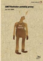 Okładka książki Antybohater polskiej prozy po roku 1989